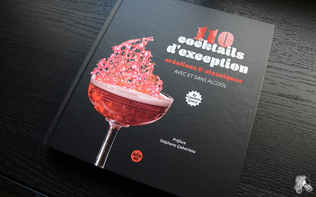 110 Cocktails d’exception (par Laurent Greco)